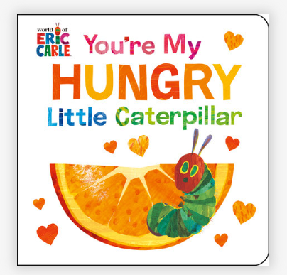 You're My Hungry Little Caterpillar -Board Book