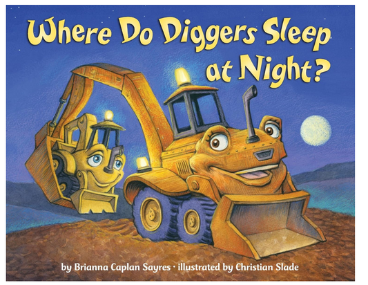 Where Do Diggers Sleep at Night? -Board Book