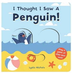 I Thought I Saw A Penguin! -Board book